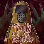 That Not My Neighbor APK